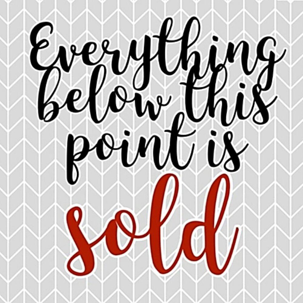 Everything Past This Point is SOLD!